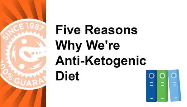 Five Reasons Why We're Anti-Ketogenic Diet